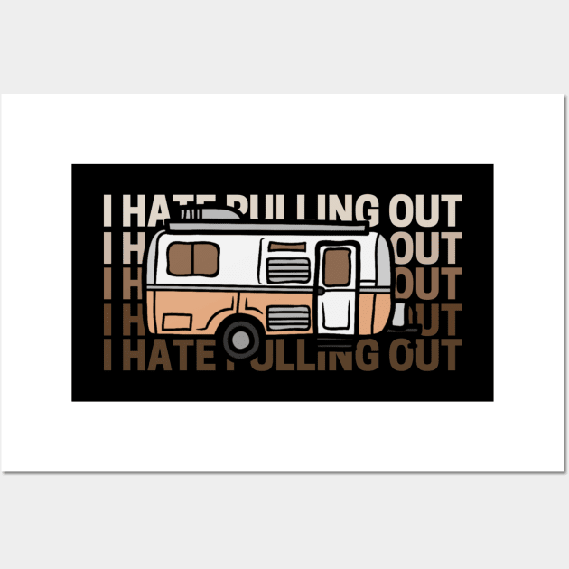 I Hate Pulling Out Funny Camper Wall Art by Sizukikunaiki